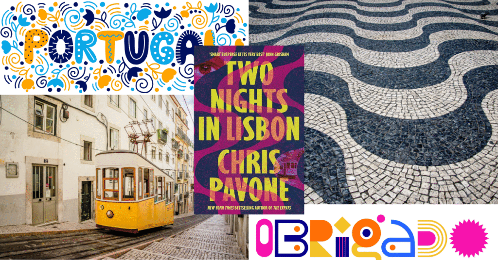 Collage featuring the book cover of Two Nights in Lisbon by Chris Pavone, Lisbon’s iconic yellow tram, Portuguese tile patterns, and colorful “Portugal” and “Obrigado” graphics.